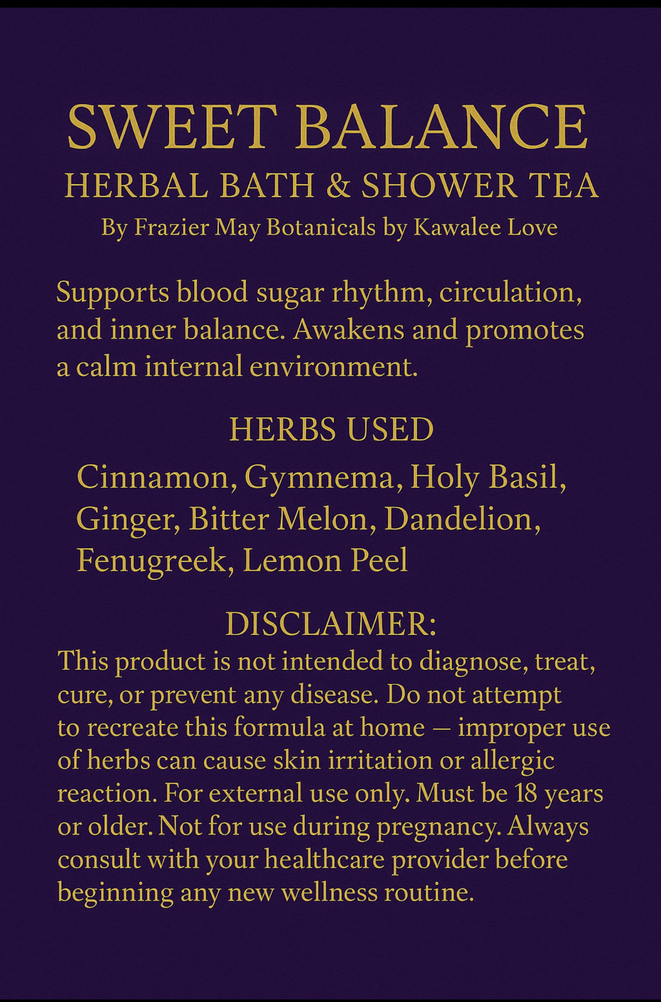 Sweet Balance – Herbal Bath & Shower Tea
By Frazier May Botanicals by Kawalee Love
